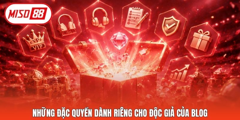Những đặc quyền dành riêng cho độc giả của blog